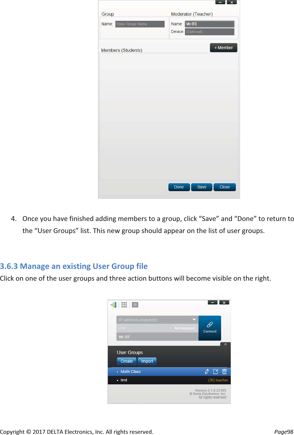 Copyright © 2017 DELTA Electronics, Inc. All rights reserved. Page98 4. Once you have finished adding members to a group, click “Save” and “Done” to return to the “User Groups” list. This new group should appear on the list of user groups. 3.6.3 Manage an existing User Group file Click on one of the user groups and three action buttons will become visible on the right.