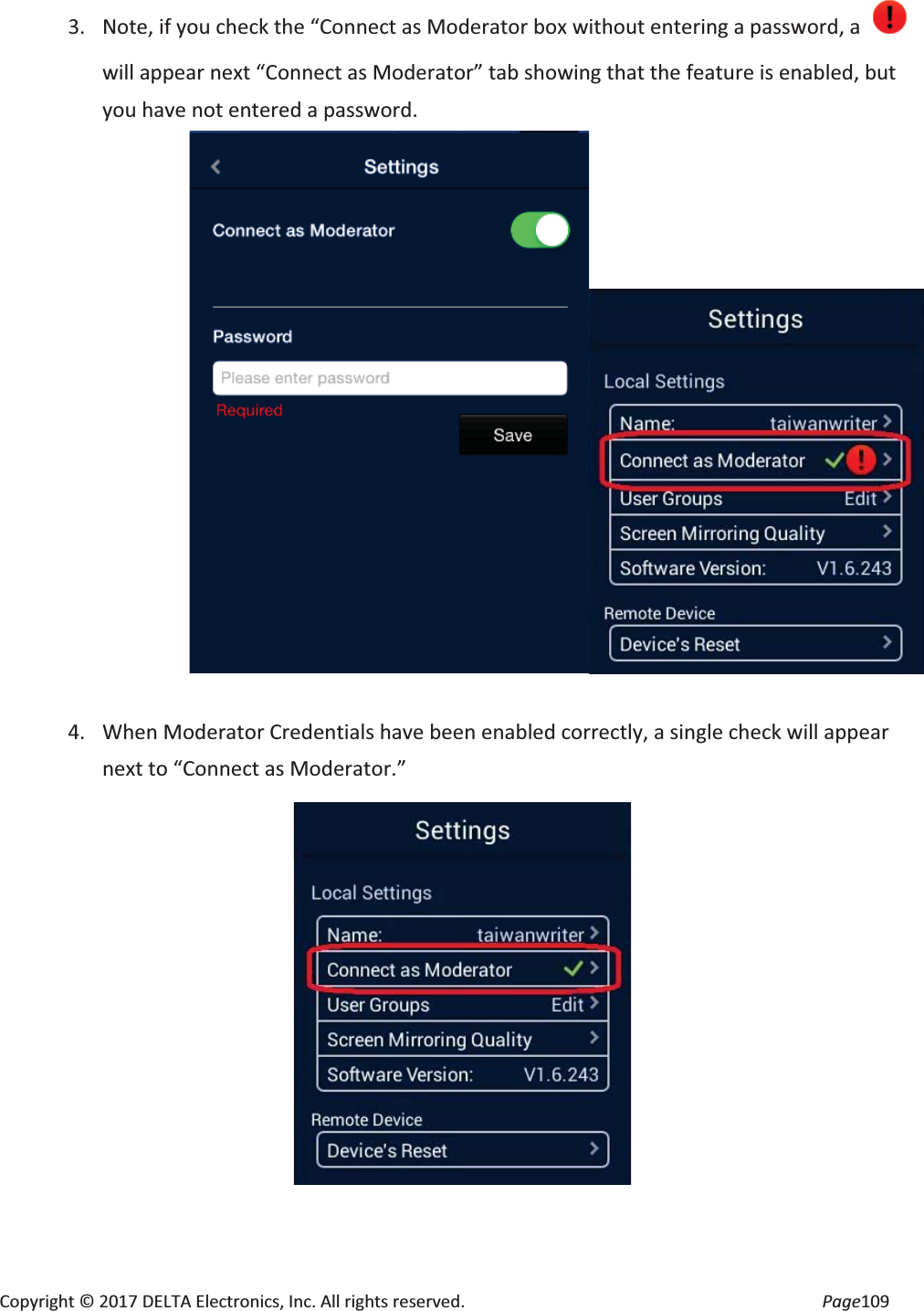 Copyright © 2017 DELTA Electronics, Inc. All rights reserved. Page109 3. Note, if you check the “Connect as Moderator box without entering a password, a will appear next “Connect as Moderator” tab showing that the feature is enabled, but you have not entered a password. 4. When Moderator Credentials have been enabled correctly, a single check will appear next to “Connect as Moderator.”