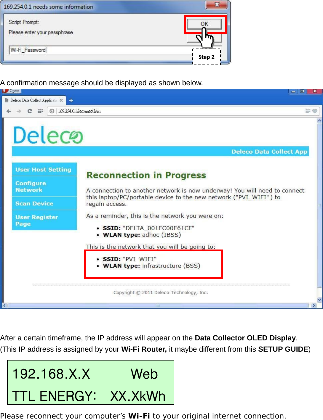   A confirmation message should be displayed as shown below.    After a certain timeframe, the IP address will appear on the Data Collector OLED Display. (This IP address is assigned by your Wi-Fi Router, it maybe different from this SETUP GUIDE)      Please reconnect your computer’s Wi-Fi to your original internet connection. 192.168.X.X      Web TTL ENERGY:    XX.XkWhStep2