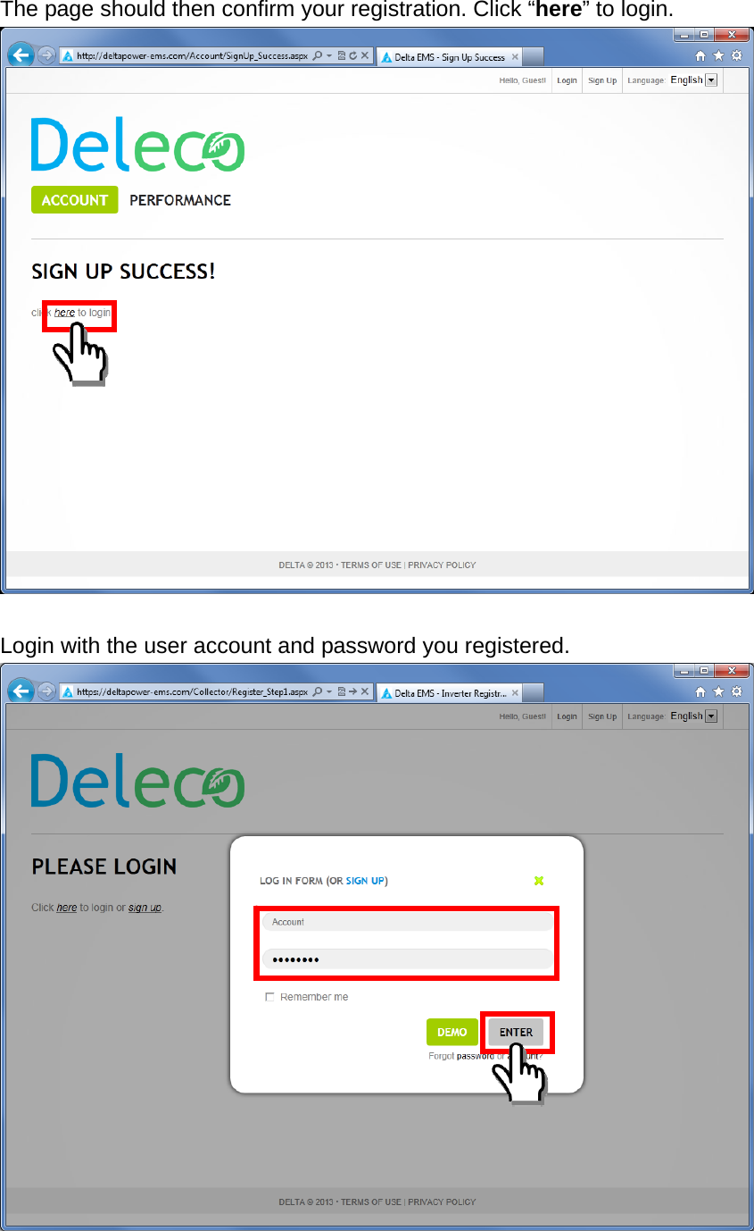 The page should then confirm your registration. Click “here” to login.   Login with the user account and password you registered.  
