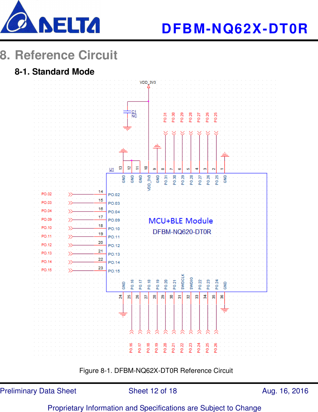     DFBM-NQ62X-DT0R   Preliminary Data Sheet                            Sheet 12 of 18      Aug. 16, 2016  Proprietary Information and Specifications are Subject to Change  8. Reference Circuit 8-1. Standard Mode   Figure 8-1. DFBM-NQ62X-DT0R Reference Circuit 