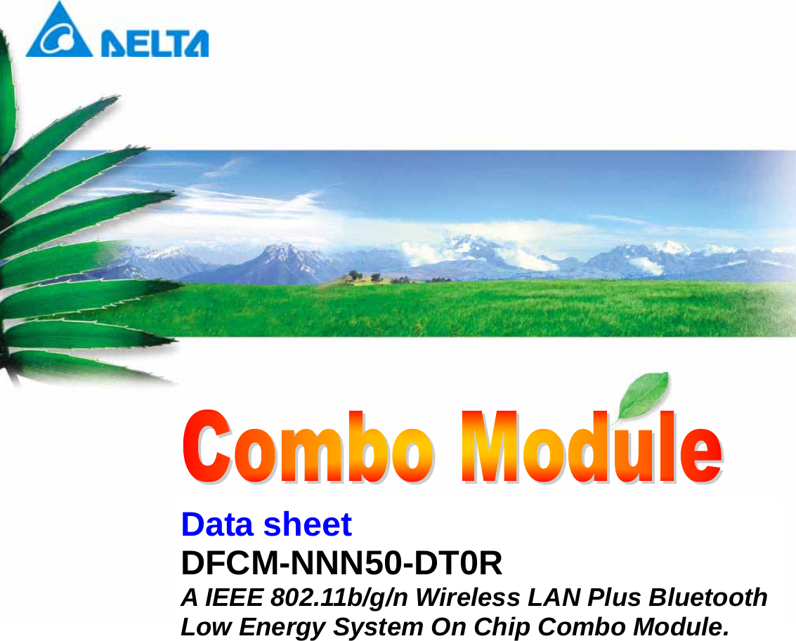   DFCM-NNN50-DT0R   Preliminary Data Sheet               Sheet 1 of 41      Jun 27 2017  Proprietary Information and Specifications are Subject to Change Data sheet DFCM-NNN50-DT0R  A IEEE 802.11b/g/n Wireless LAN Plus Bluetooth Low Energy System On Chip Combo Module.  