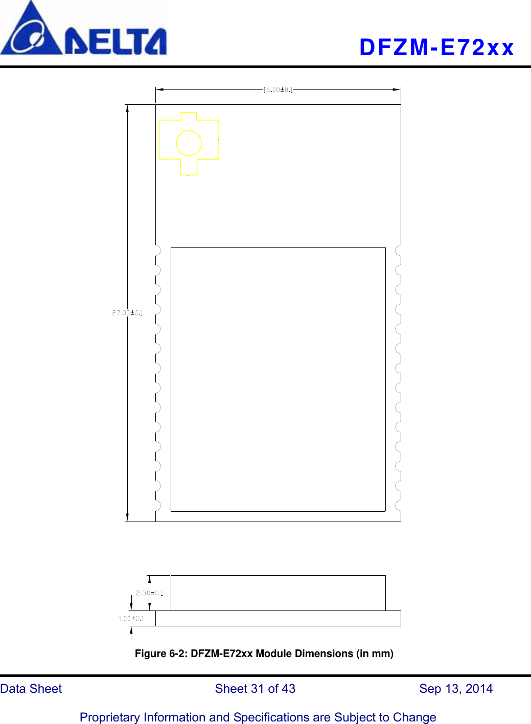   DFZM-E72xx   Data Sheet                 Sheet 31 of 43           Sep 13, 2014  Proprietary Information and Specifications are Subject to Change                         Figure 6-2: DFZM-E72xx Module Dimensions (in mm) 