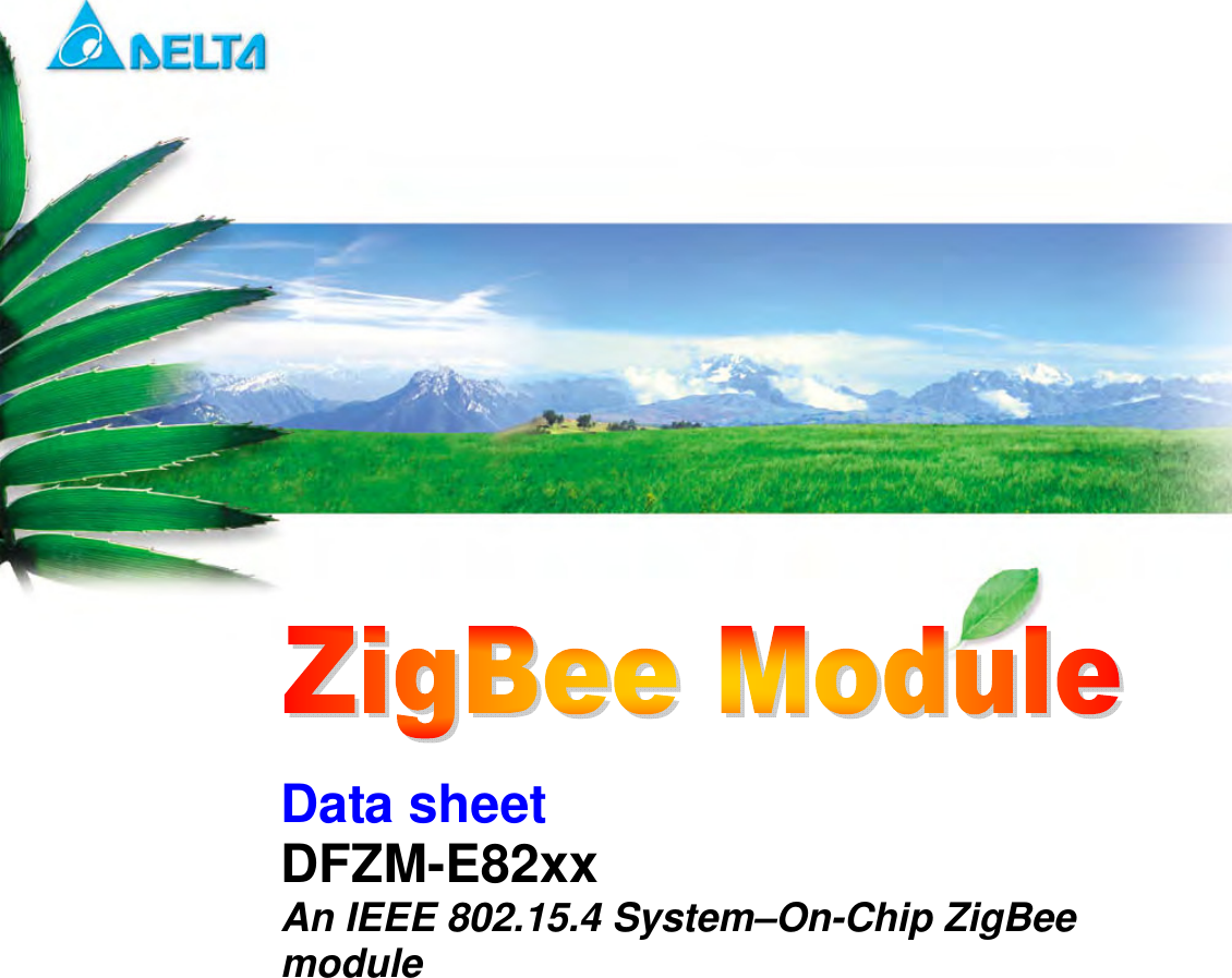   DFZM-E82xx   Data Sheet                 Sheet 1 of 41           Dec 31, 2013  Proprietary Information and Specifications are Subject to Change Data sheet DFZM-E82xx  An IEEE 802.15.4 System–On-Chip ZigBee module 