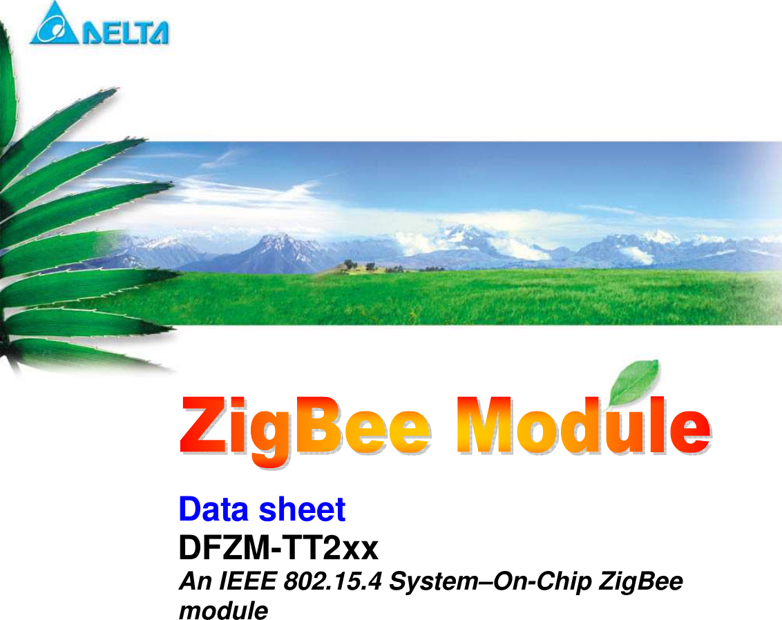    DFZM-TT2xx   Data Sheet                              Sheet 1 of 39                    Feb. 3, 2016  Proprietary Information and Specifications are Subject to Change Data sheet DFZM-TT2xx   An IEEE 802.15.4 System–On-Chip ZigBee module 