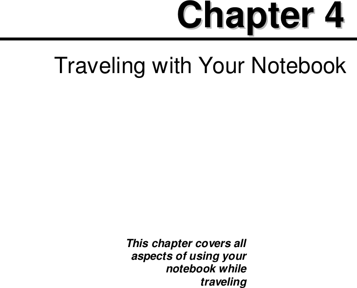 CChhaapptteerr  44  Traveling with Your NotebookThis chapter covers allaspects of using yournotebook whiletraveling