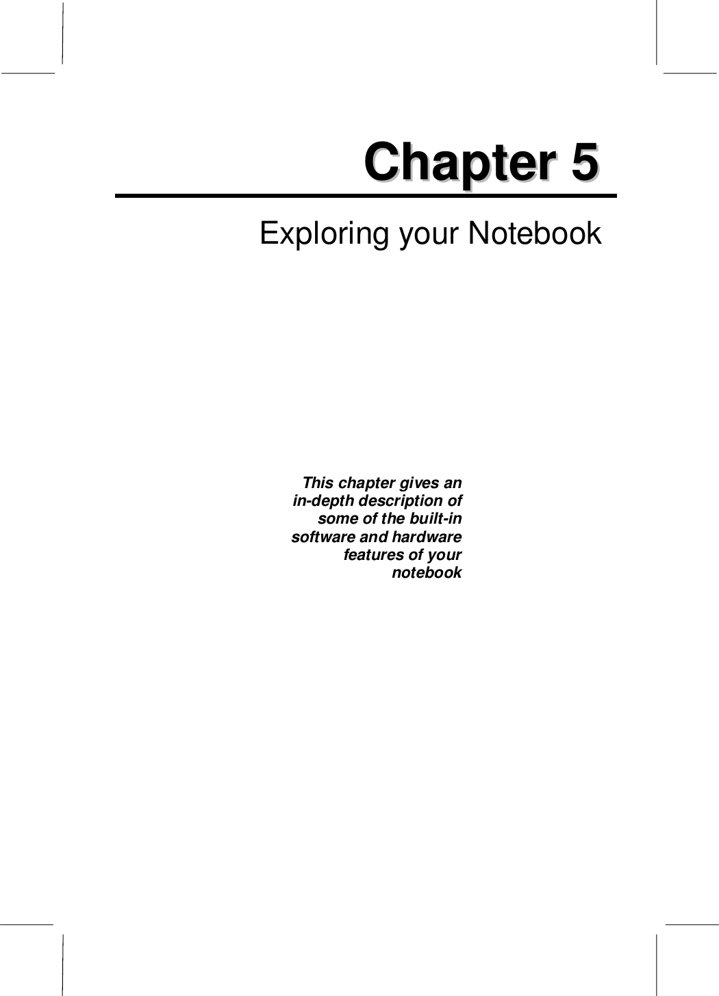 CChhaapptteerr  55  Exploring your NotebookThis chapter gives anin-depth description ofsome of the built-insoftware and hardwarefeatures of yournotebook