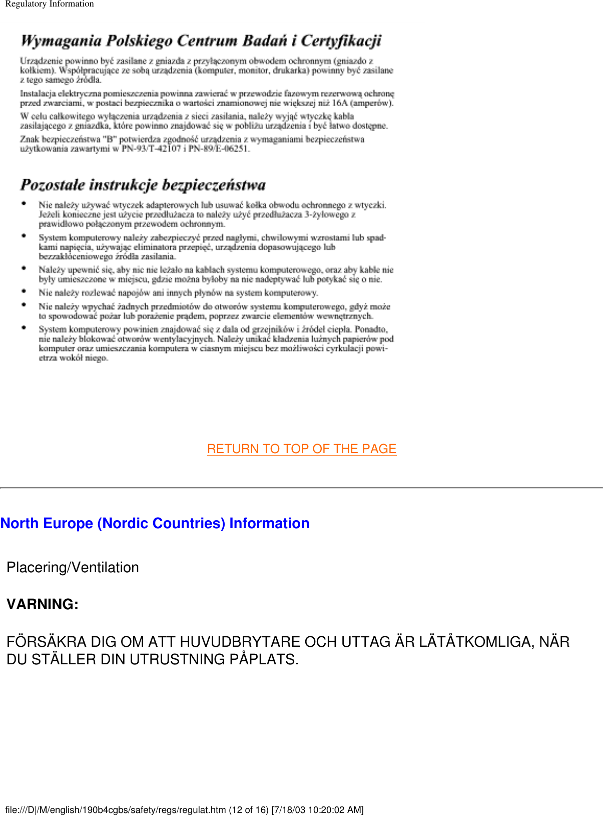 Regulatory Information RETURN TO TOP OF THE PAGENorth Europe (Nordic Countries) InformationPlacering/Ventilation VARNING: FÖRSÄKRA DIG OM ATT HUVUDBRYTARE OCH UTTAG ÄR LÄTÅTKOMLIGA, NÄR DU STÄLLER DIN UTRUSTNING PÅPLATS.  file:///D|/M/english/190b4cgbs/safety/regs/regulat.htm (12 of 16) [7/18/03 10:20:02 AM]
