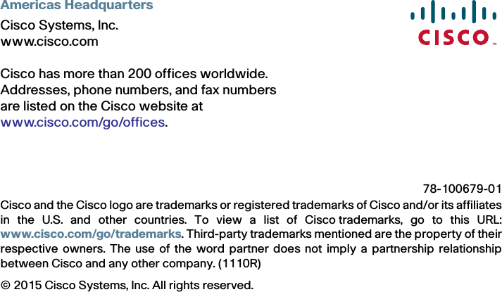 Americas HeadquartersCisco Systems, Inc.www.cisco.comCisco has more than 200 offices worldwide. Addresses, phone numbers, and fax numbersare listed on the Cisco website atwww.cisco.com/go/offices.Cisco and the Cisco logo are trademarks or registered trademarks of Cisco and/or its affiliatesin the U.S. and other countries. To view a list of Cisco trademarks, go to this URL:www.cisco.com/go/trademarks. Third-party trademarks mentioned are the property of theirrespective owners. The use of the word partner does not imply a partnership relationshipbetween Cisco and any other company. (1110R)© 2015 Cisco Systems, Inc. All rights reserved. 78-100679-01