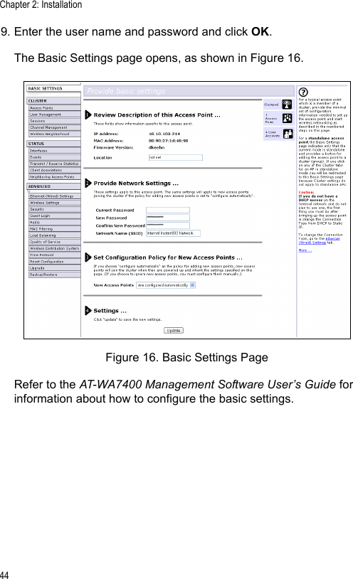 Chapter 2: Installation449. Enter the user name and password and click OK.The Basic Settings page opens, as shown in Figure 16.Figure 16. Basic Settings PageRefer to the AT-WA7400 Management Software User’s Guide for information about how to configure the basic settings.