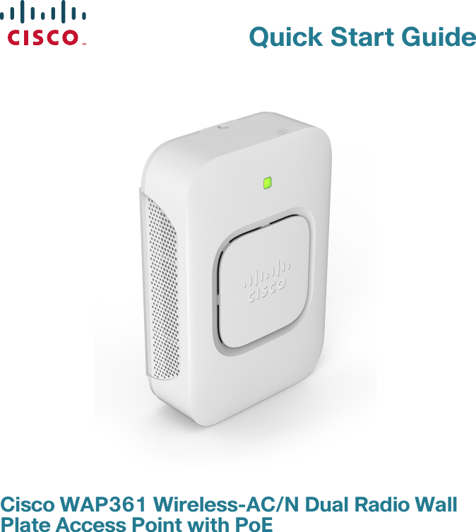 Quick Start GuideCisco WAP361 Wireless-AC/N Dual Radio Wall Plate Access Point with PoE