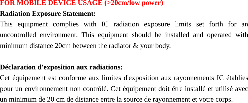 Industry Canada statement: This device complies with RSS-210 of the Industry Canada Rules. Operation is subject to the following two conditions: (1) This device may not cause harmful interference, and (2) this device must accept any interference received, including interference that may cause undesired operation. Ce dispositif est conforme à la norme CNR-210 d&apos;Industrie Canada applicable aux appareils radio exempts de licence. Son fonctionnement est sujet aux deux conditions suivantes: (1) le dispositif ne doit pas produire de brouillage préjudiciable, et (2) ce dispositif doit accepter tout brouillage reçu, y compris un brouillage susceptible de provoquer un fonctionnement indésirable.   Caution : (i) the device for operation in the band 5150-5250 MHz is only for indoor use to reduce the potential for harmful interference to co-channel mobile satellite systems; (ii) high-power radars are allocated as primary users (i.e. priority users) of the bands 5250-5350 MHz and 5650-5850 MHz and that these radars could cause interference and/or damage to LE-LAN devices. Avertissement: (i) les dispositifs fonctionnant dans la bande 5 150-5 250 MHz sont réservés uniquement pour une utilisation à l’intérieur afin de réduire les risques de brouillage préjudiciable aux systèmes de satellites mobiles utilisant les mêmes canaux; (ii) De plus, les utilisateurs devraient aussi être avisés que les utilisateurs de radars de haute puissance sont désignés utilisateurs principaux (c.-à-d., qu’ils ont la priorité) pour les bandes 5 250-5 350 MHz et 5 650-5 850 MHz et que ces radars pourraient causer du brouillage et/ou des dommages aux dispositifs LAN-EL. 