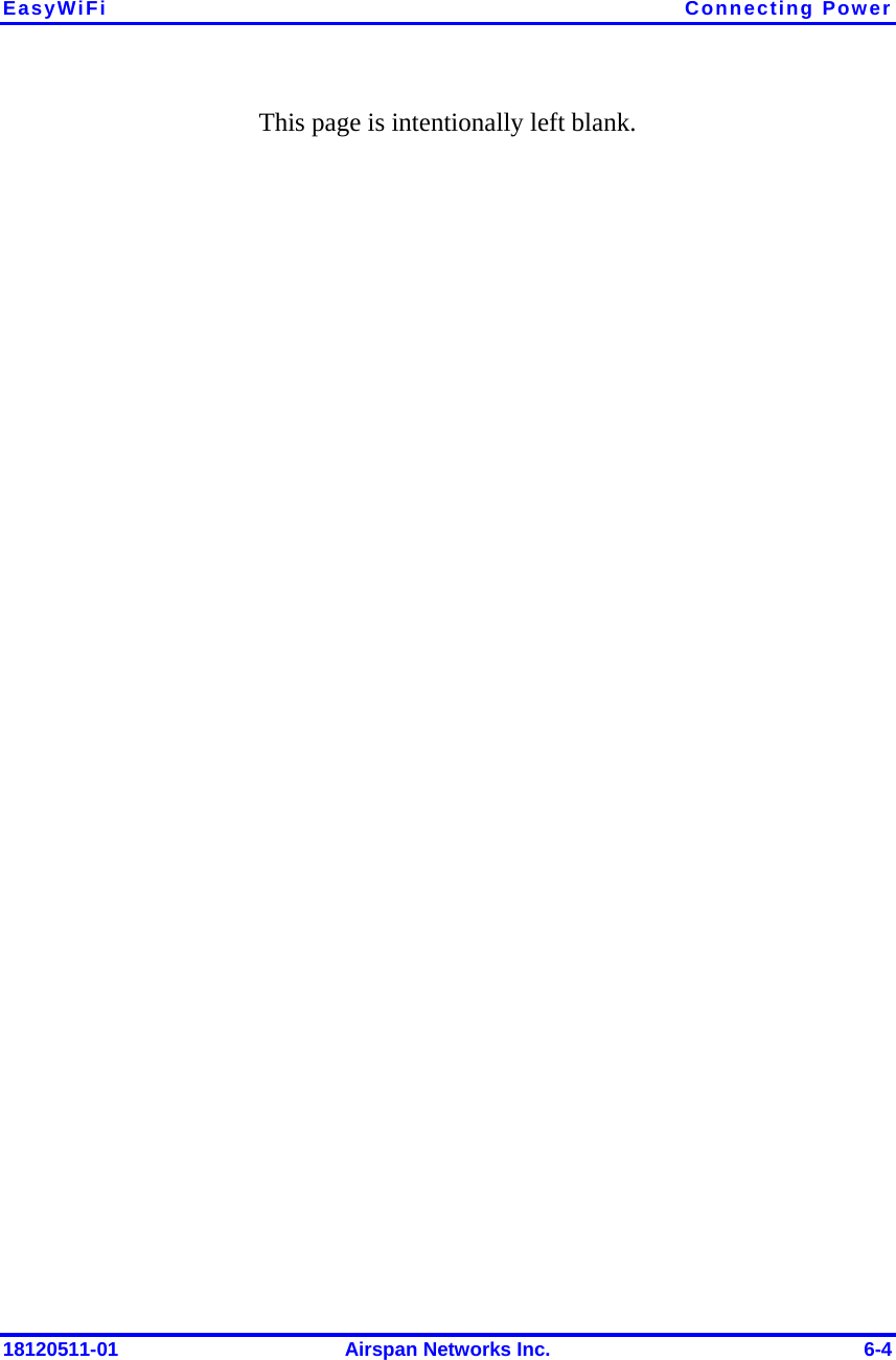 EasyWiFi Connecting Power 18120511-01  Airspan Networks Inc.  6-4 This page is intentionally left blank.  