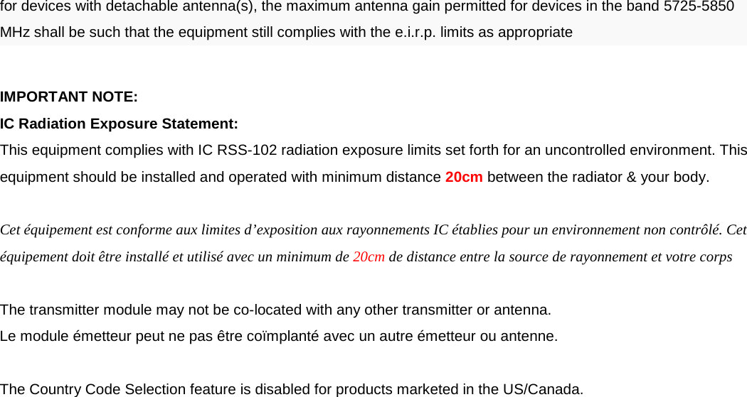 ISED Statement This device complies with Industry Canada’s licence-exempt RSSs. Operation is subject to the following two conditions: (1)    This device may not cause interference; and   (2)    This device must accept any interference, including interference that may cause undesired operation of the device.  Le présent appareil est conforme aux CNR d&apos;Industrie Canada applicables aux appareils radio exempts de licence. L&apos;exploitation est autorisée aux deux conditions suivantes : (1) l&apos;appareil ne doit pas produire de brouillage, et (2) l&apos;utilisateur de l&apos;appareil doit accepter tout brouillage radioélectrique subi, même si le brouillage est susceptible d&apos;en compromettre le fonctionnement.  This radio transmitter (3970A-RV160W) has been approved by Industry Canada to operate with the antenna types listed below with the maximum permissible gain indicated. Antenna types not included in this list, having a gain greater than the maximum gain indicated for that type, are strictly prohibited for use with this device. Antenna type: Dipole Brand name: Master Wave   1) Model name: 98619PIPF040- 2.4G: 3.08 dBi / 5G: 5.06 dBi 2) Model name: 98619PIPF041- 2.4G: 3.53 dBi / 5G: 5.57 dBi  Le présent émetteur radio (3970A-RV160W) a été approuvé par Industrie Canada pour fonctionner avec les types d&apos;antenne énumérés ci-dessous et ayant un gain admissible maximal et l&apos;impédance requise pour chaque type d&apos;antenne. Les types d&apos;antenne non inclus dans cette liste, ou dont le gain est supérieur au gain maximal indiqué, sont strictement interdits pour l&apos;exploitation de l&apos;émetteur. Antenna type: Dipole Brand name: Master Wave   1) Model name: 98619PIPF040- 2.4G: 3.08 dBi / 5G: 5.06 dBi 2) Model name: 98619PIPF041- 2.4G: 3.53 dBi / 5G: 5.57 dBi  The device for operation in the band 5150-5250 MHz is only for indoor use to reduce the potential for harmful interference to co-channel mobile satellite systems; Les dispositifs fonctionnant dans la bande 5150-5250 MHz sont réservés uniquement pour une utilisation à l’intérieur afin de réduire les risques de brouillage préjudiciable aux systèmes de satellites mobiles utilisant les mêmes canaux for devices with detachable antenna(s), the maximum antenna gain permitted for devices in the bands 5250-5350 MHz and 5470-5725 MHz shall be such that the equipment still complies with the e.i.r.p. limit; 