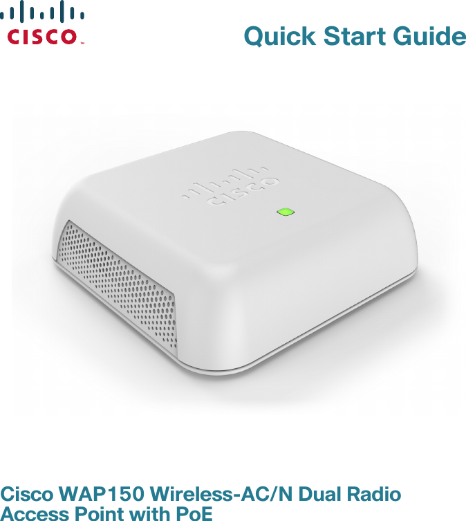 Quick Start GuideCisco WAP150 Wireless-AC/N Dual Radio Access Point with PoE