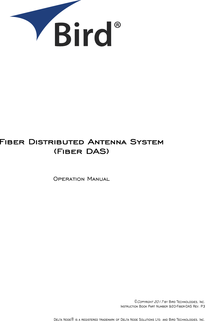 Fiber Distributed Antenna System (Fiber DAS)Operation Manual©Copyright 2017 by Bird Technologies, Inc. Instruction Book Part Number 920-Fiber-DAS Rev. P3Delta Node® is a registered trademark of Delta Node Solutions Ltd. and Bird Technologies, Inc.