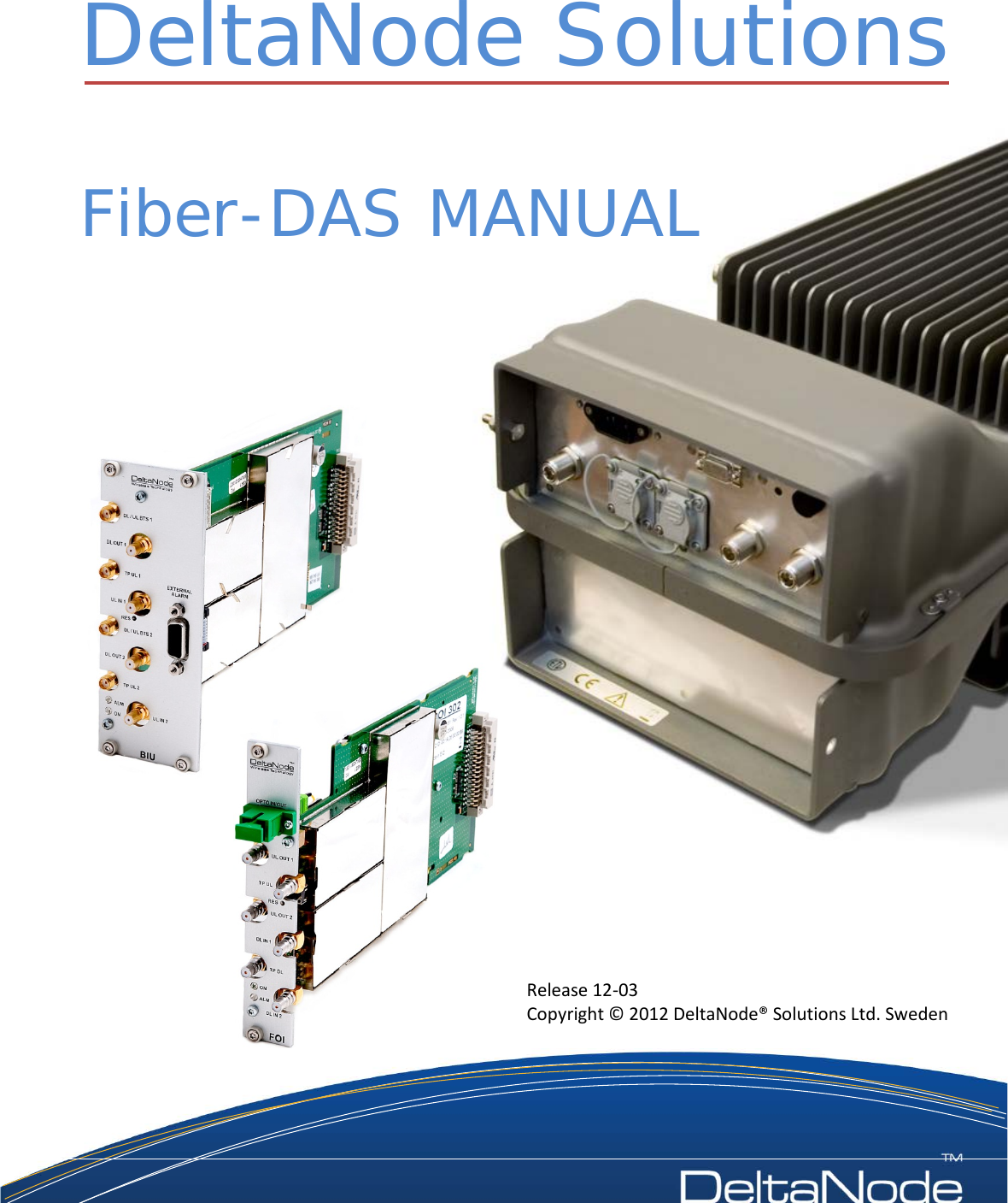    Release 12-03 Copyright © 2012 DeltaNode® Solutions Ltd. Sweden DeltaNode Solutions  Fiber-DAS MANUAL 