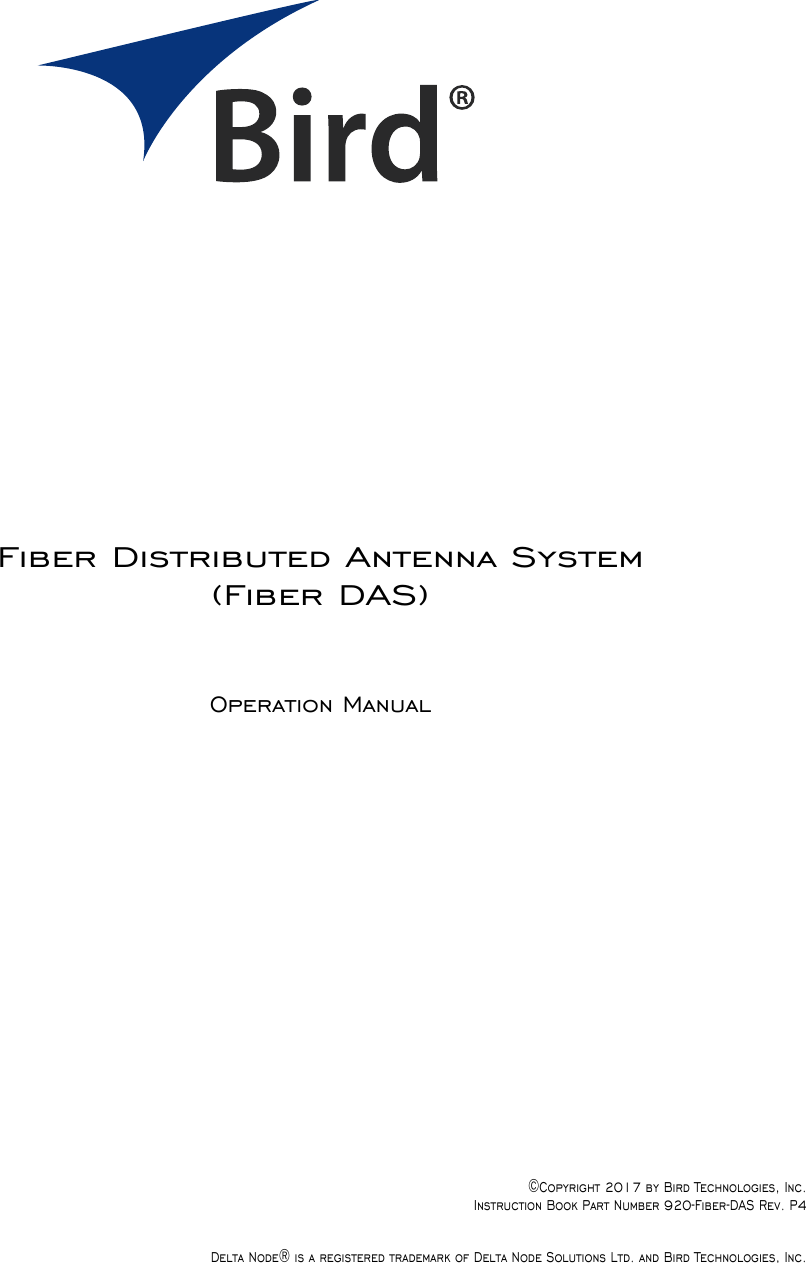 Fiber Distributed Antenna System (Fiber DAS)Operation Manual©Copyright 2017 by Bird Technologies, Inc. Instruction Book Part Number 920-Fiber-DAS Rev. P4Delta Node® is a registered trademark of Delta Node Solutions Ltd. and Bird Technologies, Inc.