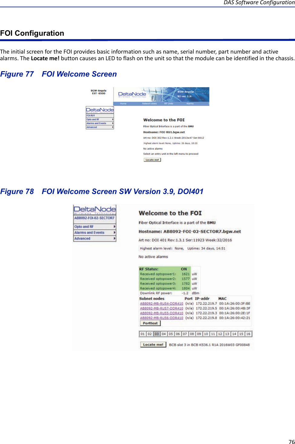 DAS Software Configuration76FOI ConfigurationThe initial screen for the FOI provides basic information such as name, serial number, part number and active alarms. The Locate me! button causes an LED to flash on the unit so that the module can be identified in the chassis.Figure  77    FOI Welcome ScreenFigure  78    FOI Welcome Screen SW Version 3.9, DOI401