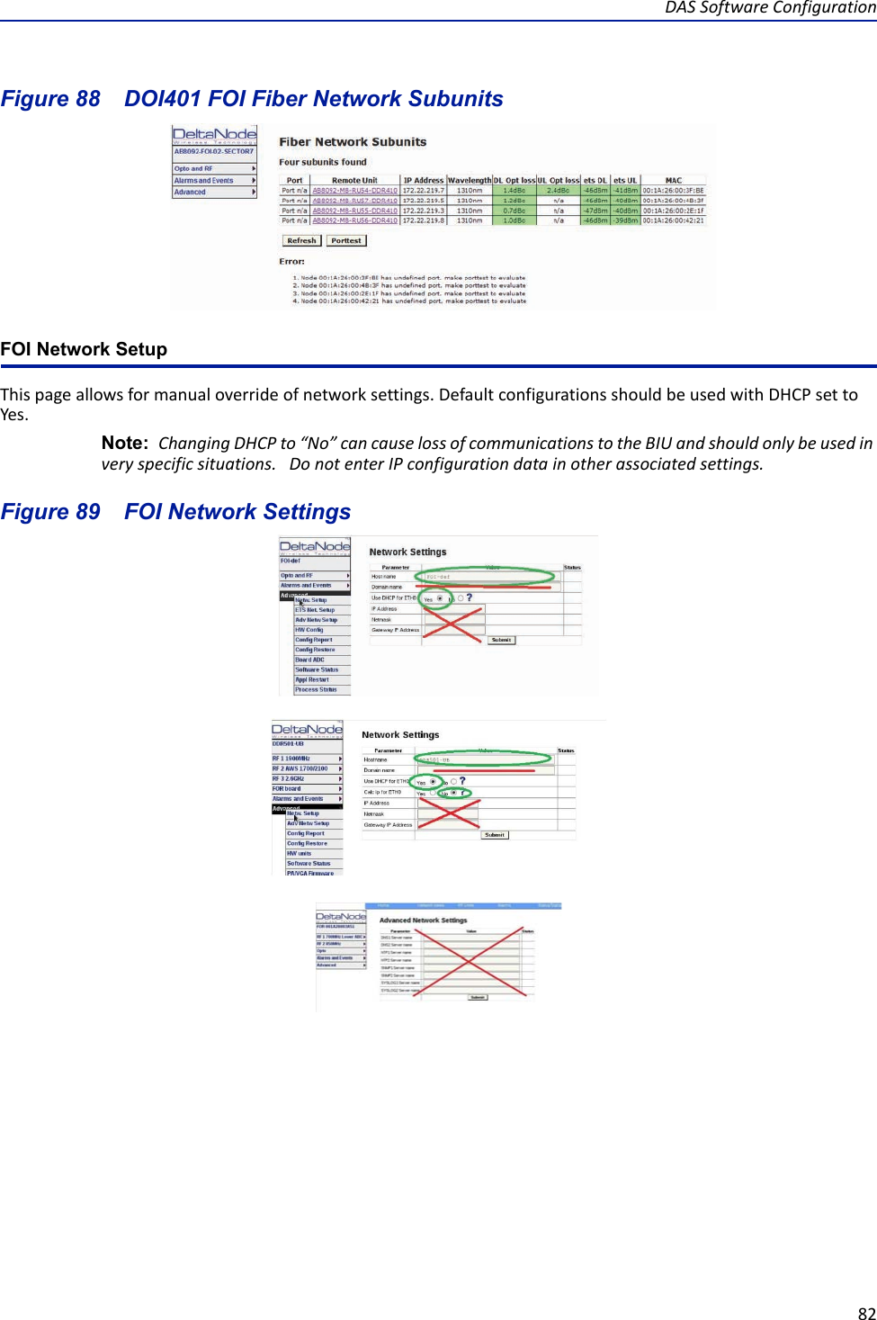 DAS Software Configuration82Figure  88    DOI401 FOI Fiber Network SubunitsFOI Network SetupThis page allows for manual override of network settings. Default configurations should be used with DHCP set to Yes.Note:  Changing DHCP to “No” can cause loss of communications to the BIU and should only be used in very specific situations.   Do not enter IP configuration data in other associated settings.Figure  89    FOI Network Settings