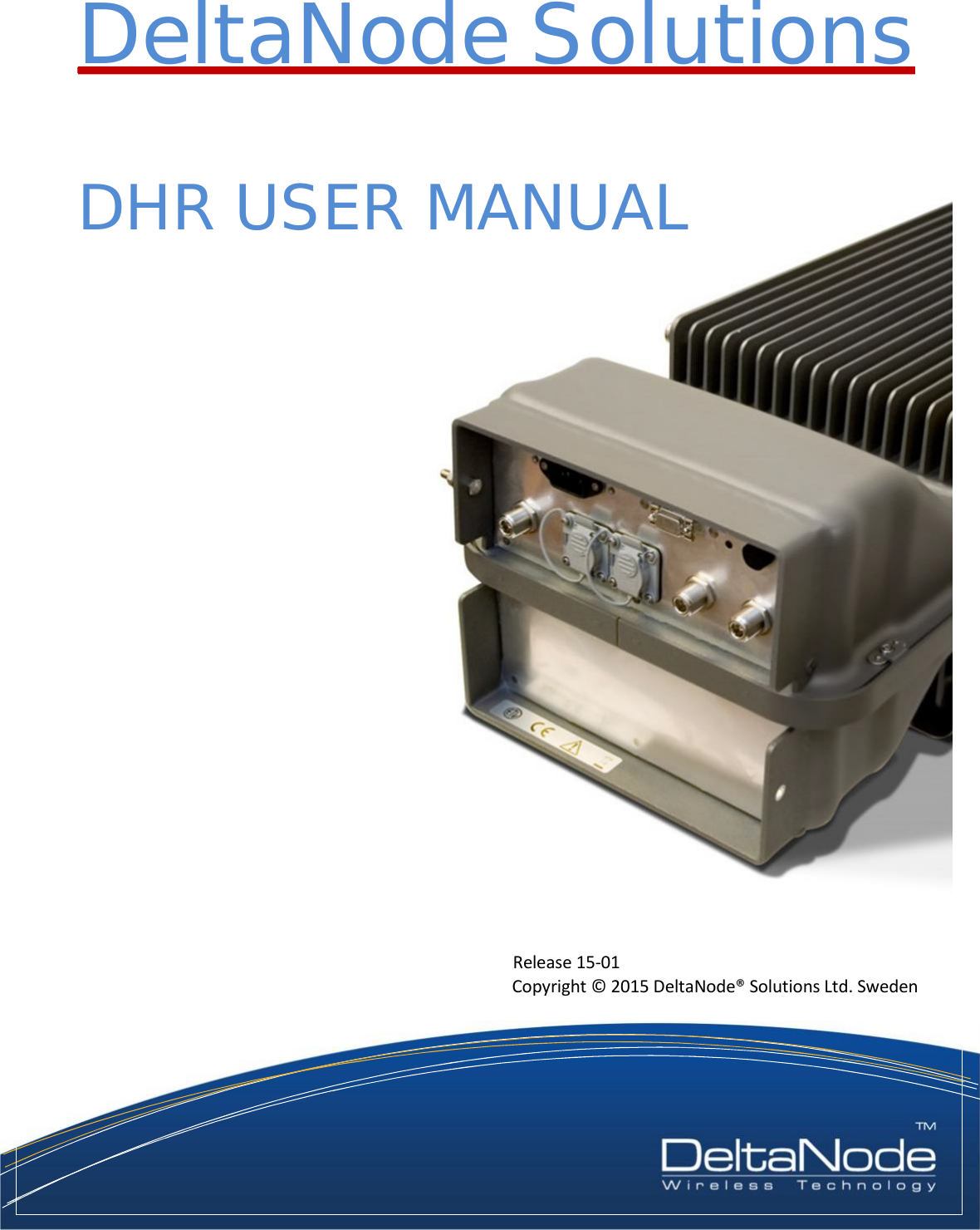   DeltaNode Solutions  DHR USER MANUAL                                  Release 15-01 Copyright © 2015 DeltaNode® Solutions Ltd. Sweden 