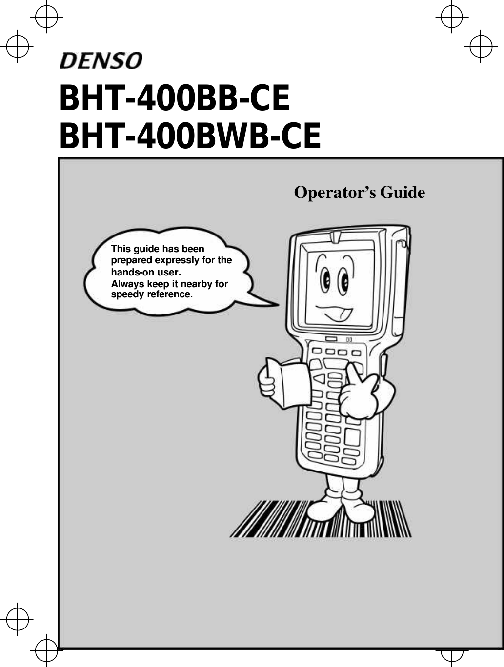                                                  BHT-400BB-CE BHT-400BWB-CE This guide has been prepared expressly for the hands-on user. Always keep it nearby for speedy reference. Operator’s Guide 