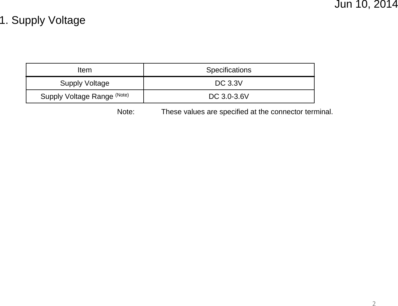 Jun 10, 201421. Supply VoltageDC 3.0-3.6VSupply Voltage Range (Note)DC 3.3VSupply VoltageSpecificationsItemNote: These values are specified at the connector terminal.