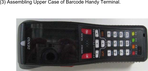 (3) Assembling Upper Case of Barcode Handy Terminal.                