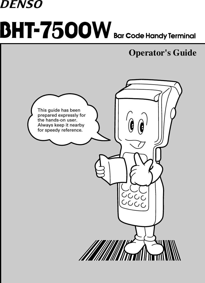 Operator&apos;s GuideThis guide has beenprepared expressly forthe hands-on user.Always keep it nearbyfor speedy reference.