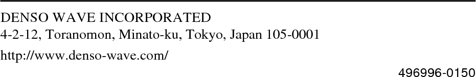 DENSO WAVE INCORPORATED4-2-12, Toranomon, Minato-ku, Tokyo, Japan 105-0001http://www.denso-wave.com/ 496996-0150