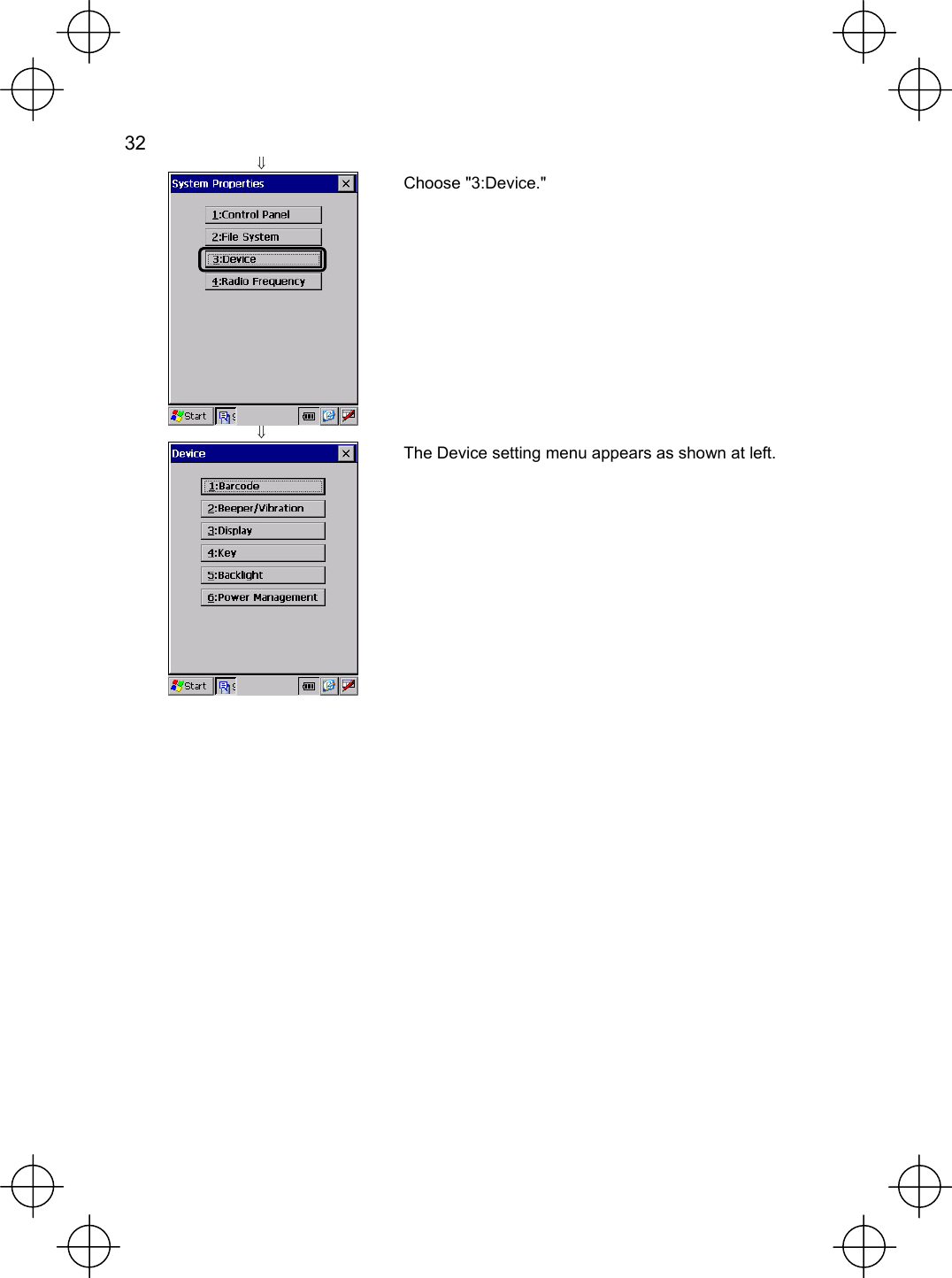  32   ⇓   Choose &quot;3:Device.&quot; ⇓   The Device setting menu appears as shown at left.  