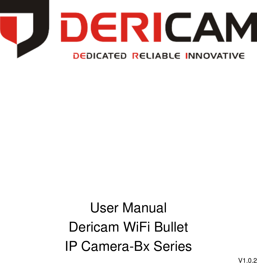                 User Manual Dericam WiFi Bullet   IP Camera-Bx Series V1.0.2   