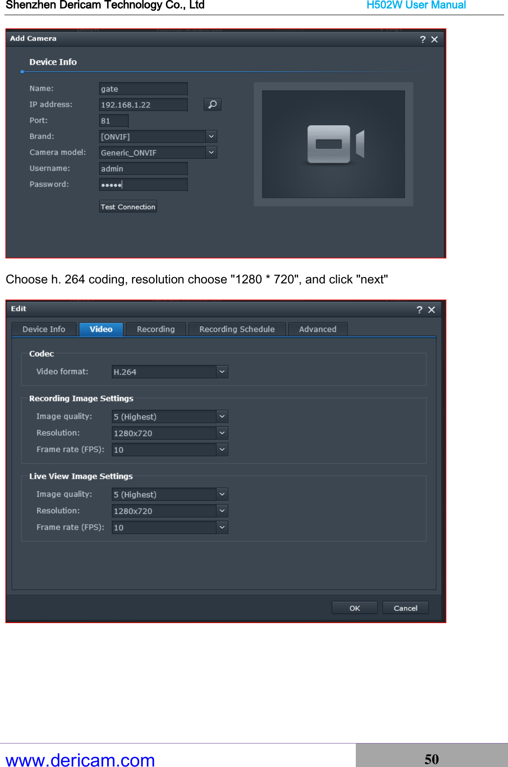 Shenzhen Dericam Technology Co., Ltd                              H502W User Manual www.dericam.com 50    Choose h. 264 coding, resolution choose &quot;1280 * 720&quot;, and click &quot;next&quot;     