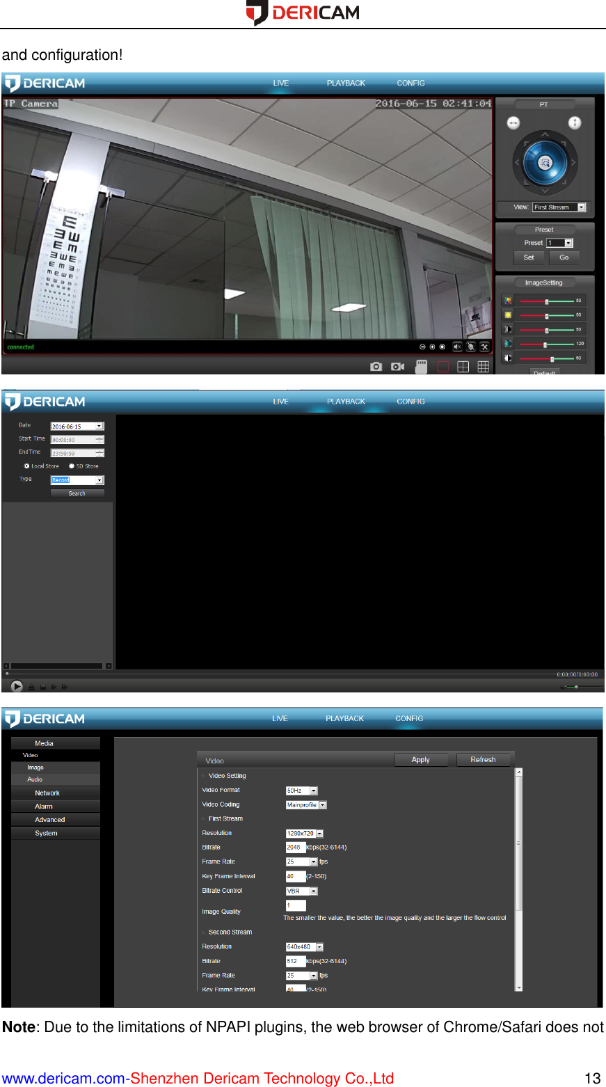  www.dericam.com-Shenzhen Dericam Technology Co.,Ltd                                                  13 and configuration!    Note: Due to the limitations of NPAPI plugins, the web browser of Chrome/Safari does not 