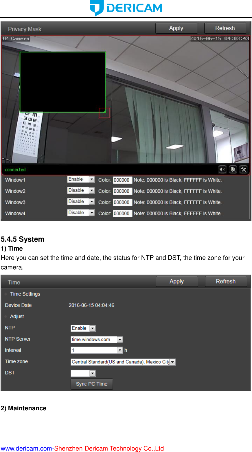  www.dericam.com-Shenzhen Dericam Technology Co.,Ltd   5.4.5 System 1) Time Here you can set the time and date, the status for NTP and DST, the time zone for your camera.   2) Maintenance 