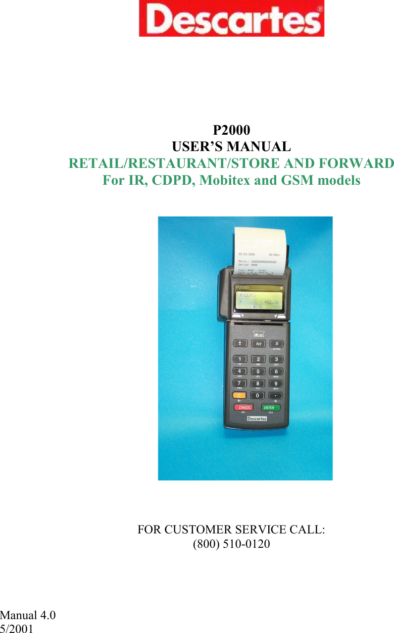       P2000 USER’S MANUAL RETAIL/RESTAURANT/STORE AND FORWARD For IR, CDPD, Mobitex and GSM models         FOR CUSTOMER SERVICE CALL: (800) 510-0120     Manual 4.0 5/2001