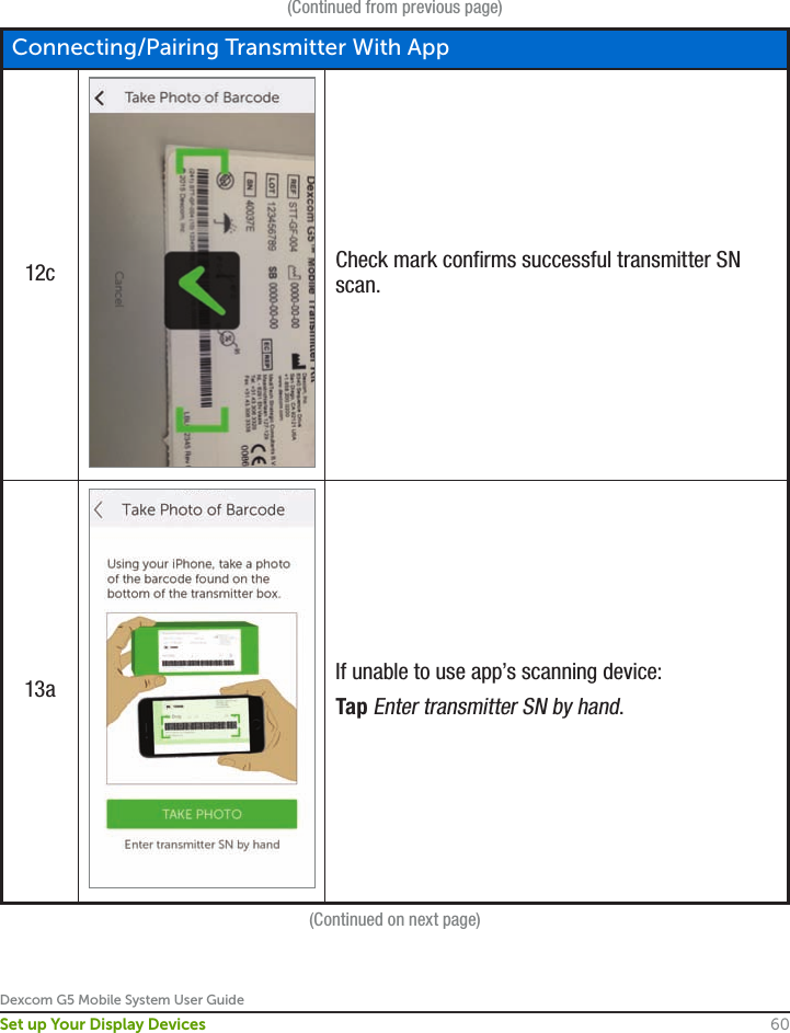 Dexcom G5 Mobile System User Guide60Set up Your Display Devices(Continued from previous page)Connecting/Pairing Transmitter With App12c Check mark confirms successful transmitter SN scan.13a If unable to use app’s scanning device:Tap Enter transmitter SN by hand.(Continued on next page)