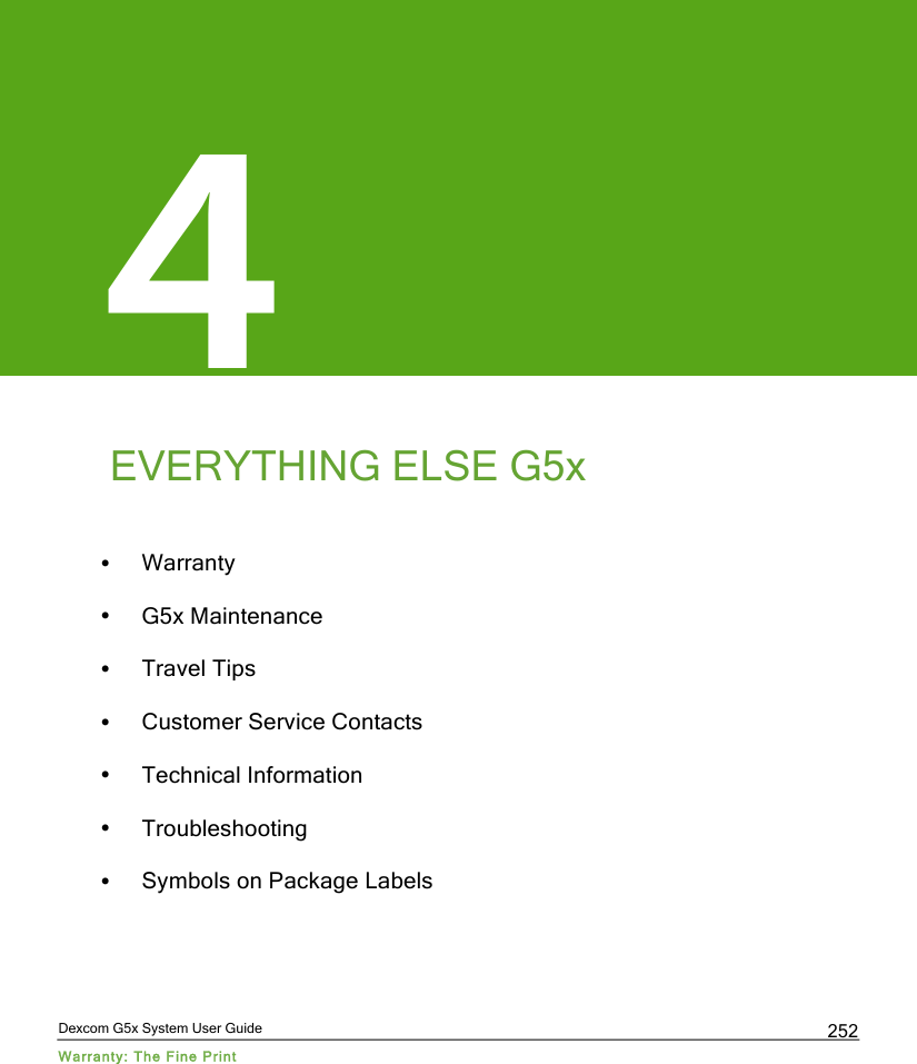  Dexcom G5x System User Guide Warranty: The Fine Print 252 4 EVERYTHING ELSE G5x   • Warranty • G5x Maintenance • Travel Tips • Customer Service Contacts • Technical Information • Troubleshooting • Symbols on Package Labels    PDF compression, OCR, web optimization using a watermarked evaluation copy of CVISION PDFCompressor