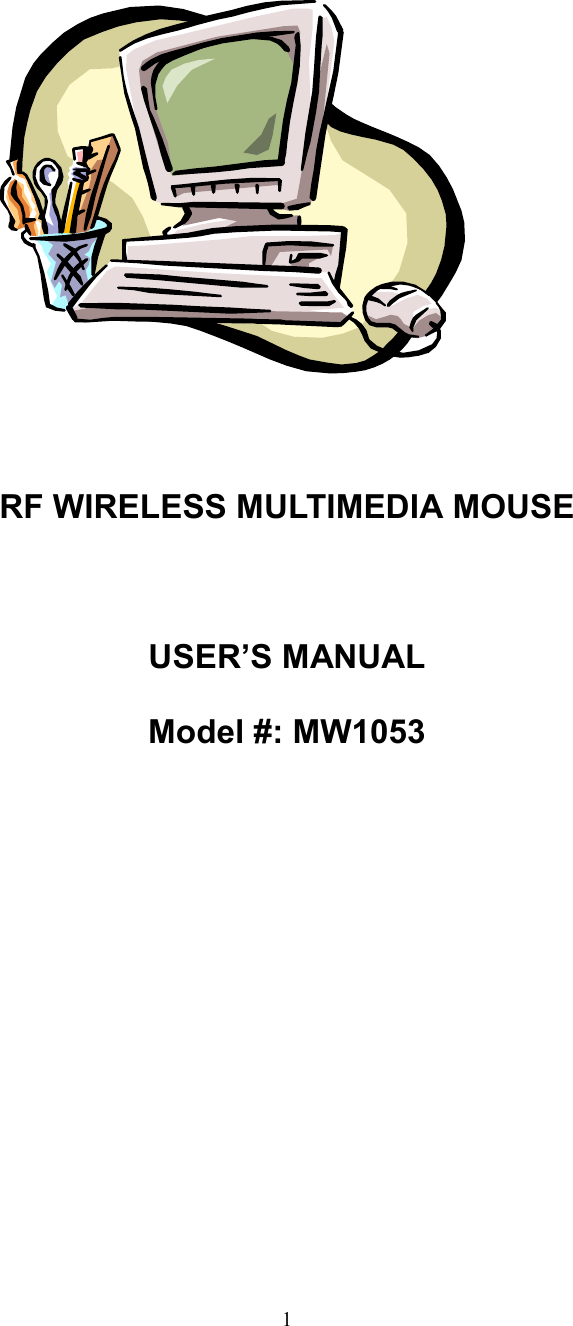 1                 RF WIRELESS MULTIMEDIA MOUSEUSER’S MANUALModel #: MW1053