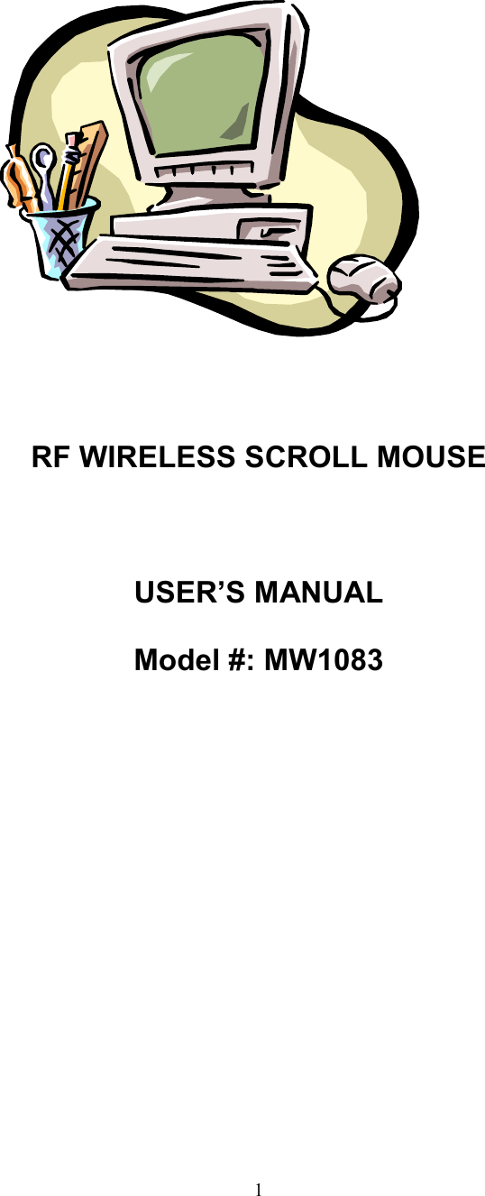 1                 RF WIRELESS SCROLL MOUSEUSER’S MANUALModel #: MW1083