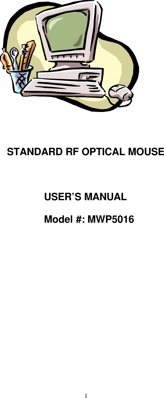 1                 STANDARD RF OPTICAL MOUSEUSER’S MANUALModel #: MWP5016