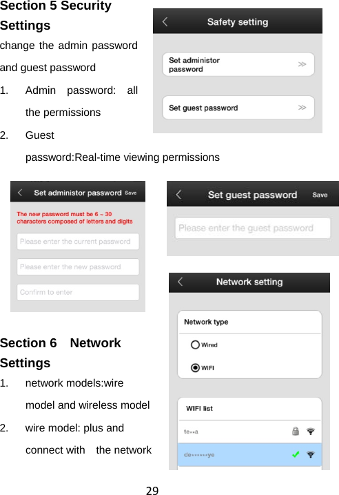 29Section 5 Security Settings change the admin password and guest password 1.  Admin password: all the permissions 2. Guest password:Real-time viewing permissions  Section 6  Network Settings 1. network models:wire model and wireless model 2.  wire model: plus and connect with  the network 