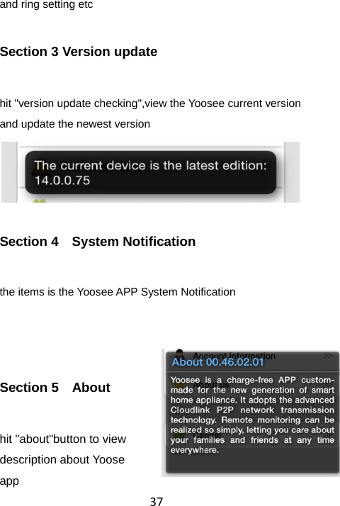 37and ring setting etc Section 3 Version update hit &quot;version update checking&quot;,view the Yoosee current version and update the newest version Section 4  System Notification the items is the Yoosee APP System Notification Section 5    About hit &quot;about&quot;button to view   description about Yoose app 