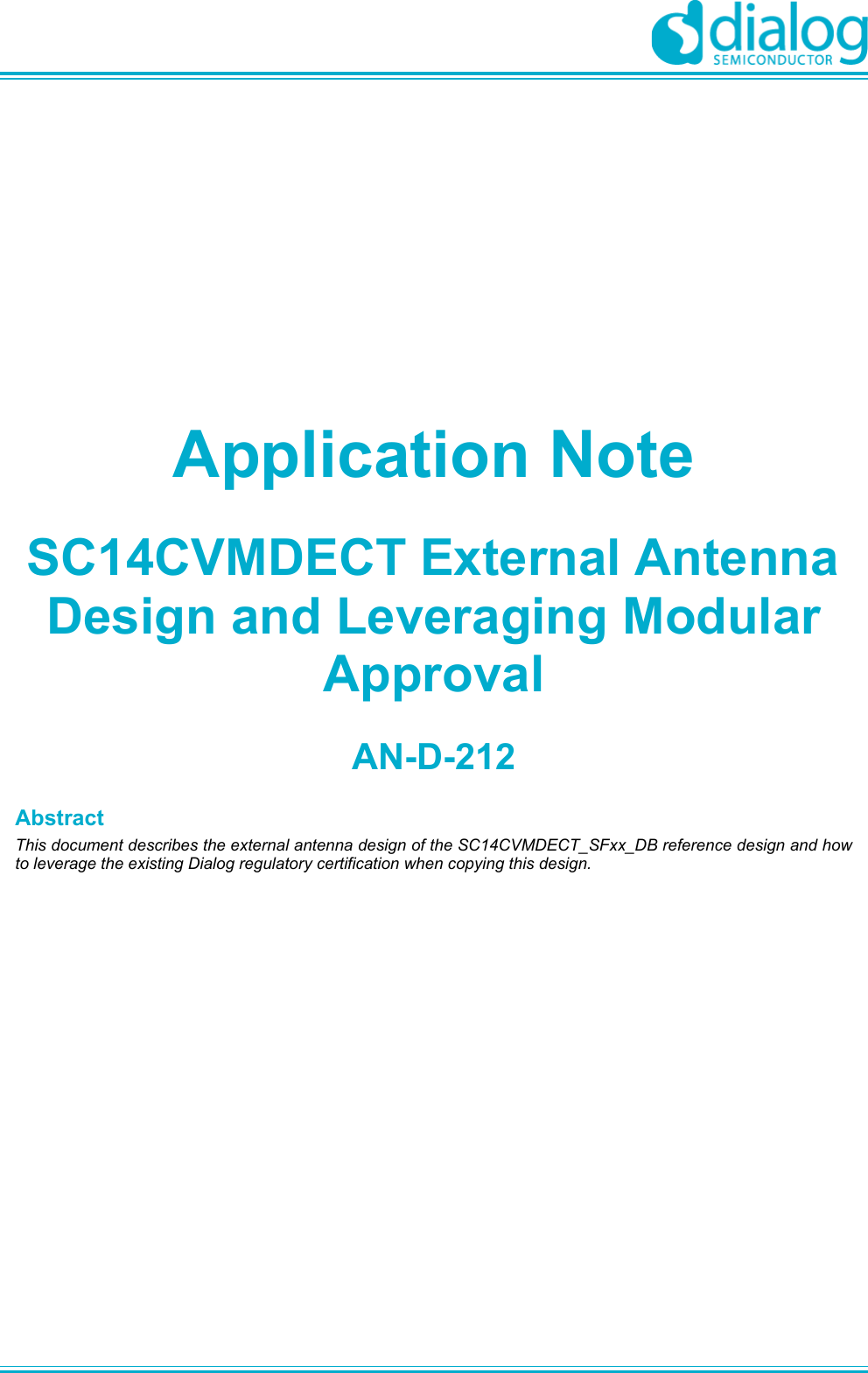  Application NoteSC14CVMDECT External Antenna Design and Leveraging Modular ApprovalAN-D-212AbstractThis document describes the external antenna design of the SC14CVMDECT_SFxx_DB reference design and howto leverage the existing Dialog regulatory certification when copying this design.