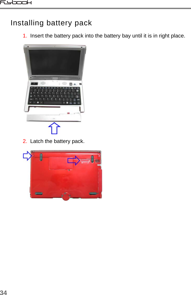 34Installing battery pack1.  Insert the battery pack into the battery bay until it is in right place.2.  Latch the battery pack. 