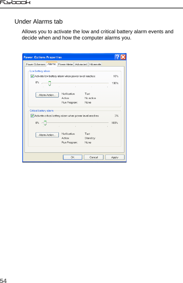 54Under Alarms tabAllows you to activate the low and critical battery alarm events and decide when and how the computer alarms you. 