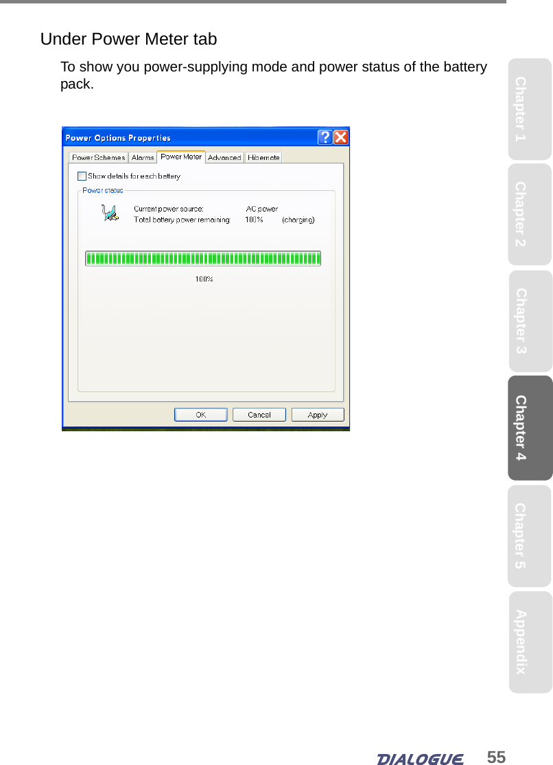 55Chapter 4 Chapter 5Chapter 1 AppendixChapter 3Chapter 2Under Power Meter tabTo show you power-supplying mode and power status of the battery pack.