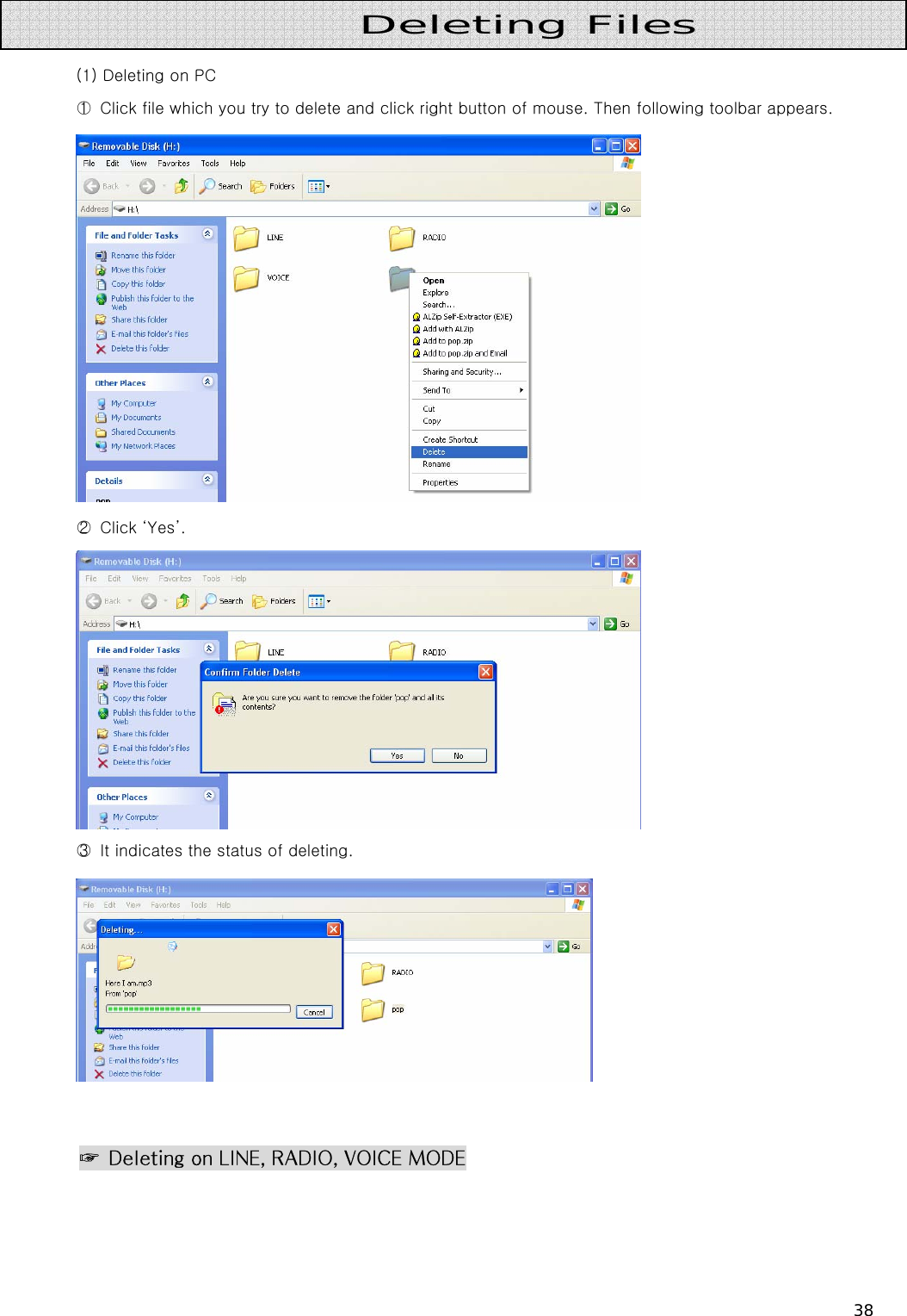 38   (1) Deleting on PC ○1   Click file which you try to delete and click right button of mouse. Then following toolbar appears.  ○2   Click ‘Yes’.  ○3   It indicates the status of deleting.   ☞  Deleting on LINE, RADIO, VOICE MODE       Deleting Files 