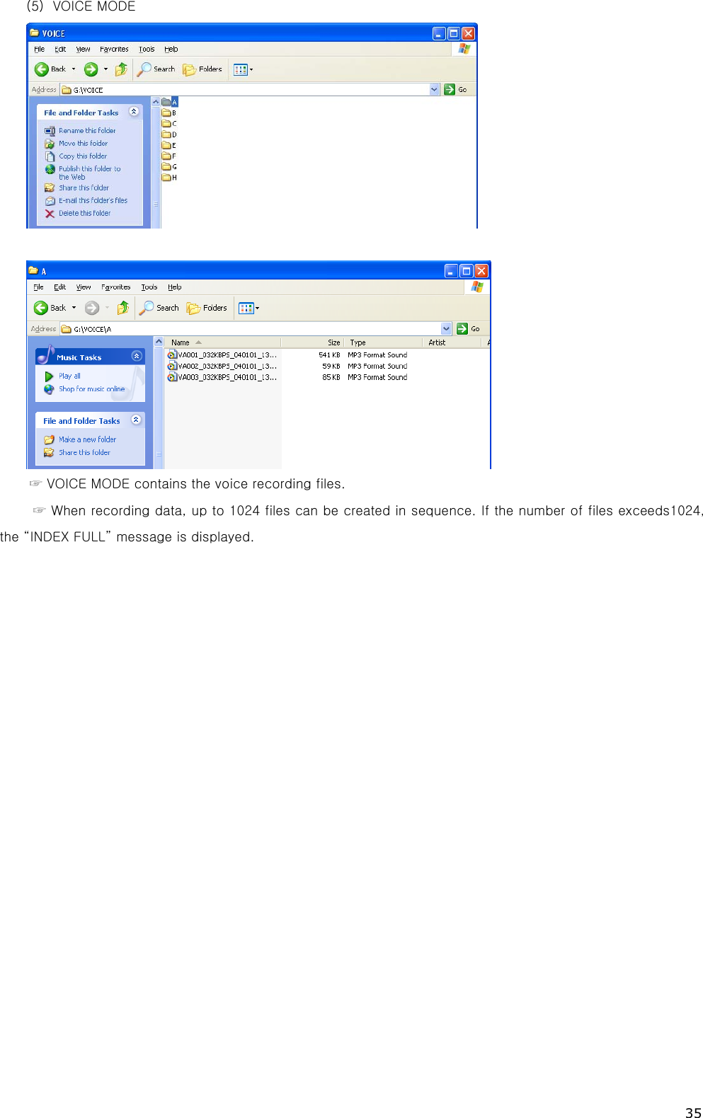 35 (5)  VOICE MODE    ☞ VOICE MODE contains the voice recording files.   ☞ When recording data, up to 1024 files can be created in sequence. If the number of files exceeds1024, the “INDEX FULL” message is displayed.                      