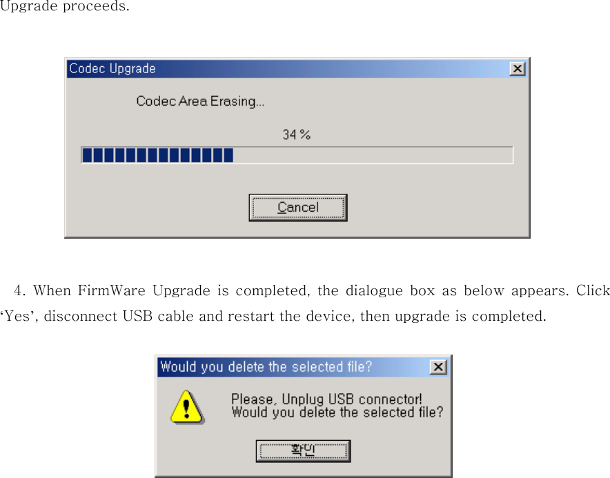 Upgrade proceeds.           4.  When  FirmWare  Upgrade  is  completed,  the dialogue  box  as  below  appears.  Click ‘Yes’, disconnect USB cable and restart the device, then upgrade is completed.                        